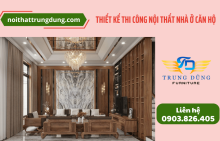 6 lý do nên chọn dịch vụ thiết kế, thi công nội thất nhà ở, căn hộ