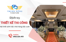 Dịch vụ thiết kế thi công nội thất sảnh tiệc nhà hàng tiệc cưới tại TPHCM chuyên nghiệp, đẳng cấp