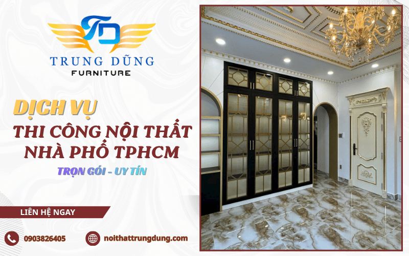 Dịch vụ thi công nội thất nhà phố TPHCM trọn gói từ A - Z