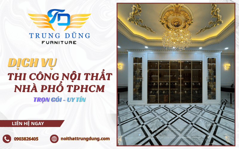 Dịch vụ thi công nội thất nhà phố TPHCM trọn gói chi tiết từ A - Z
